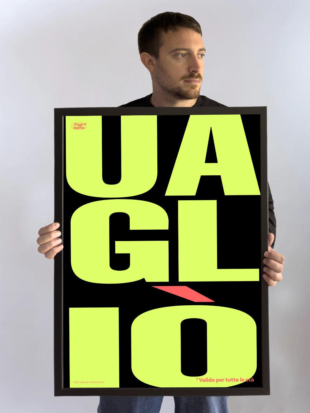 Poster 50x70cm - UAGLIÒ - Fregnissimo®